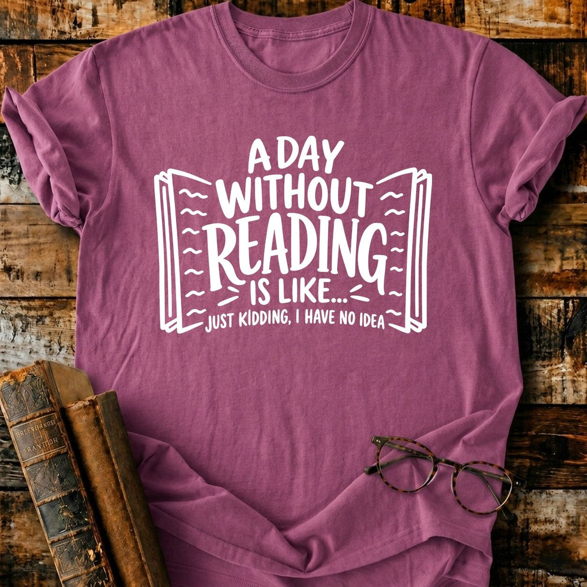 A Day Without Reading T-Shirt - BookMuseClub