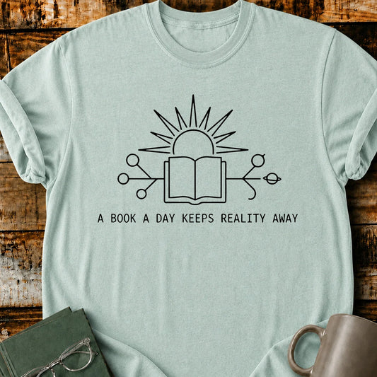 A Book A Day Keeps Reality Away T-Shirt
