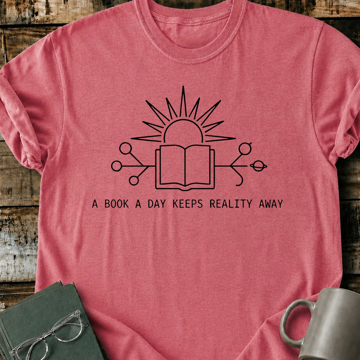 A Book A Day Keeps Reality Away T-Shirt