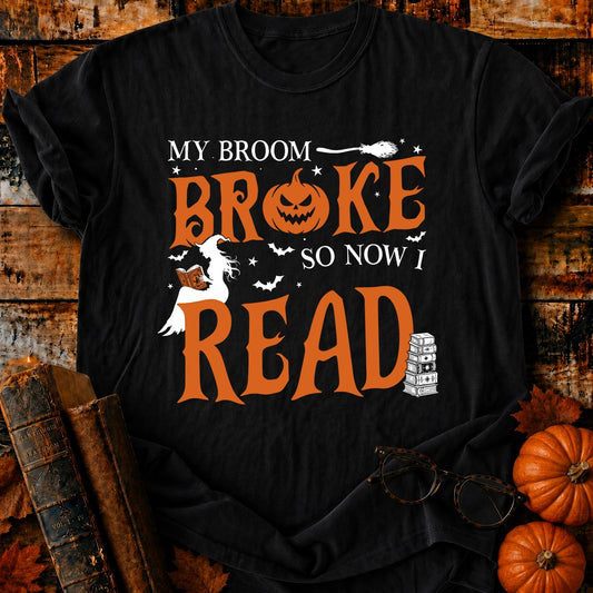 My Broom Broke So Now I Read T-Shirt