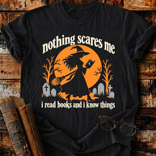 Nothing Scares Me I Read Books I Know Things T-Shirt