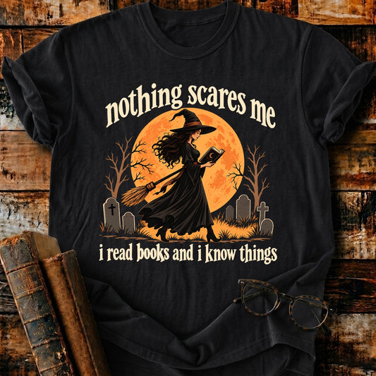 Nothing Scares Me I Read Books I Know Things T-Shirt