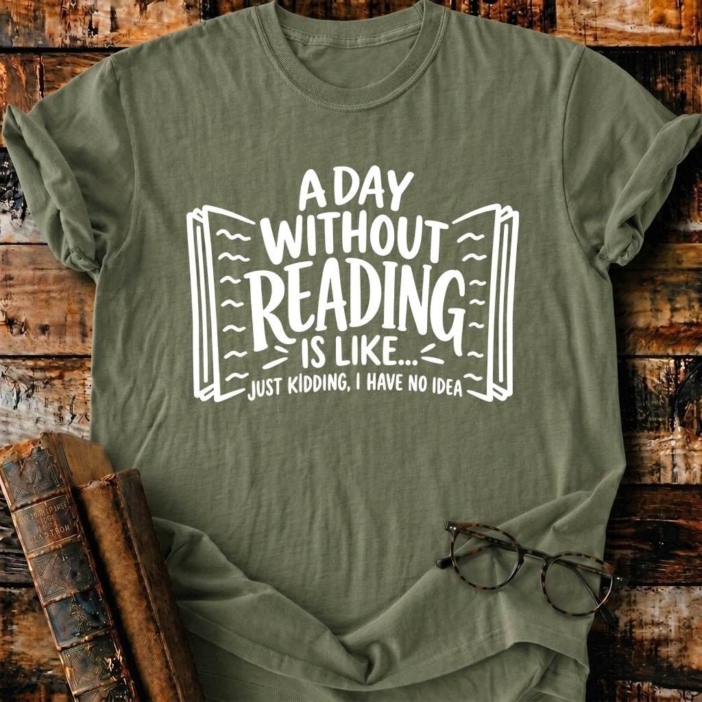A Day Without Reading T-Shirt - BookMuseClub
