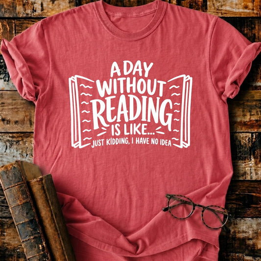 A Day Without Reading T-Shirt - BookMuseClub