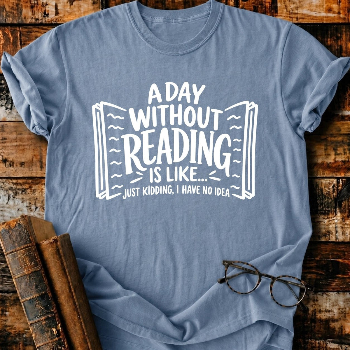 A Day Without Reading T-Shirt - BookMuseClub
