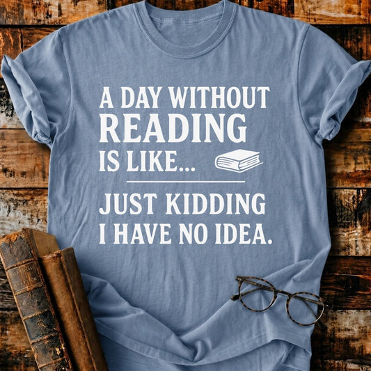 A Day Without Reading T-Shirt - BookMuseClub