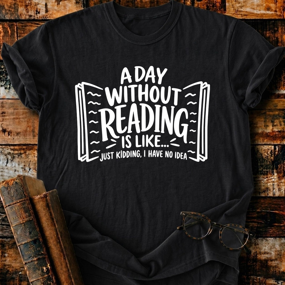 A Day Without Reading T-Shirt - BookMuseClub