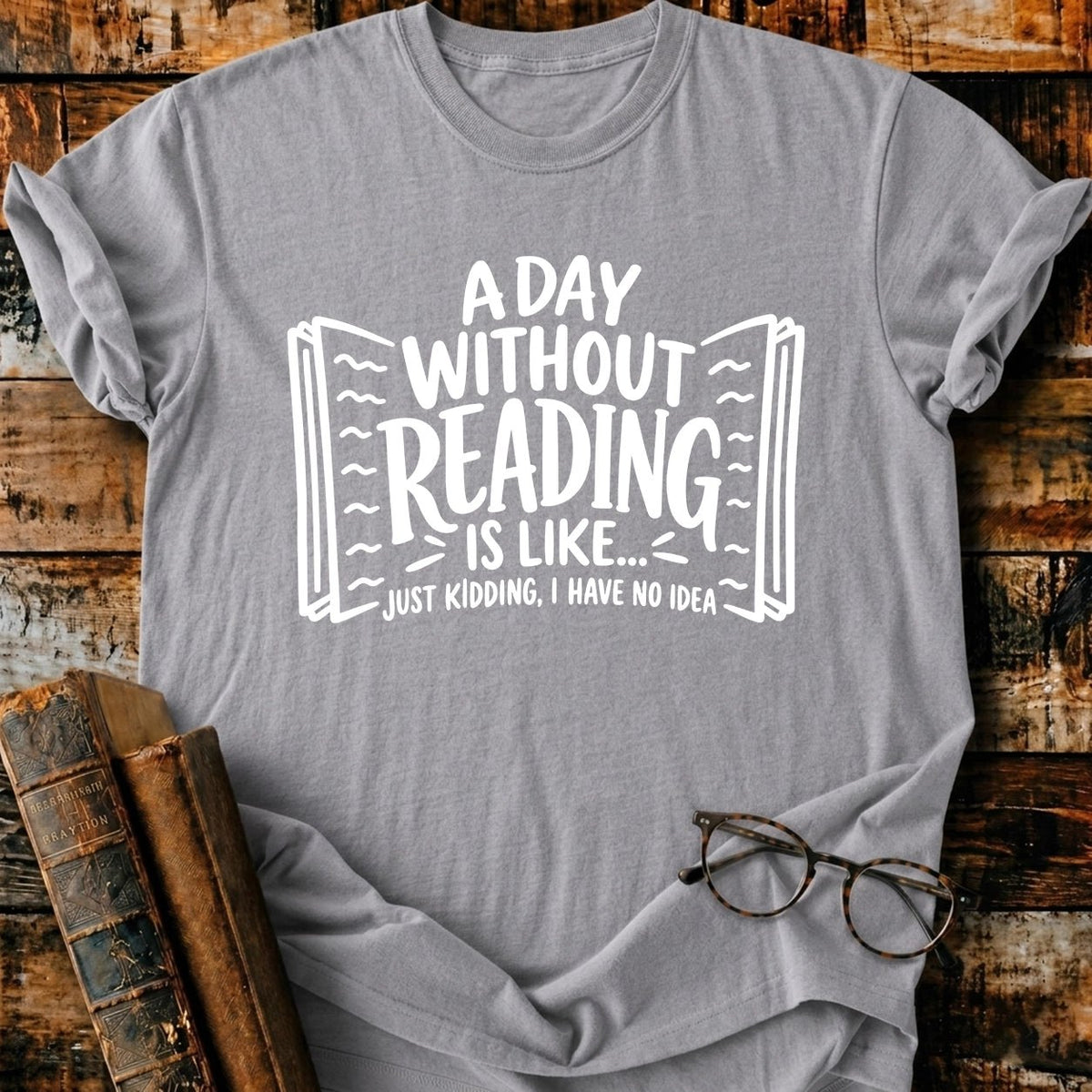 A Day Without Reading T-Shirt - BookMuseClub