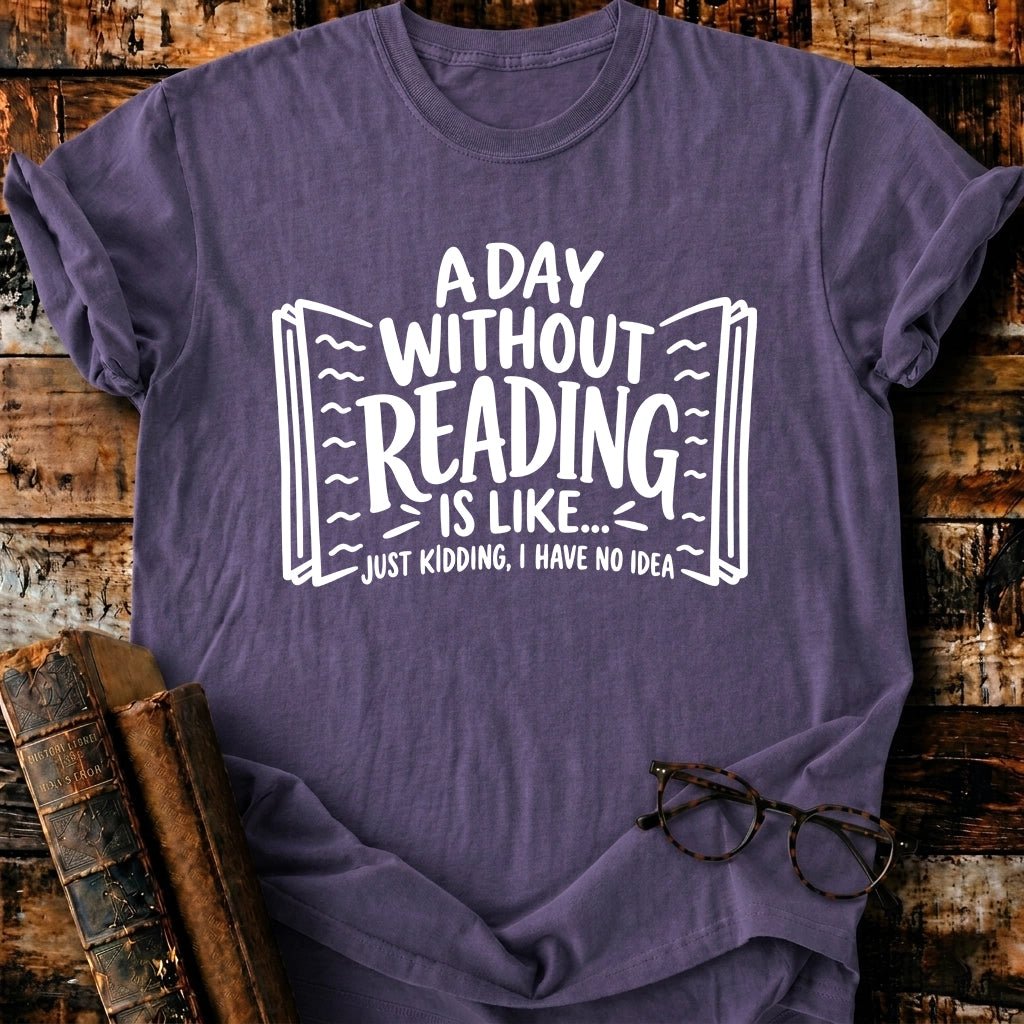 A Day Without Reading T-Shirt - BookMuseClub