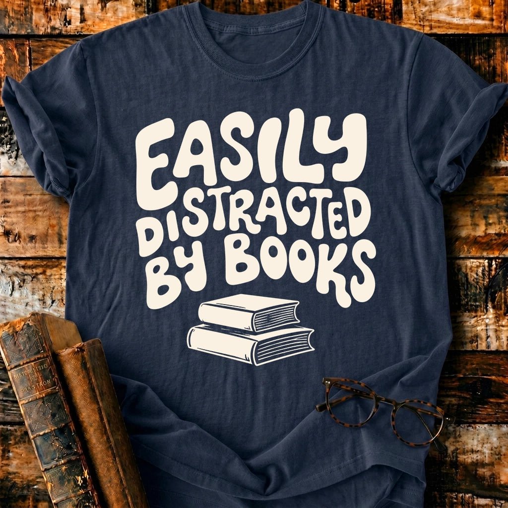 Easily Distracted by Books T-Shirt - BookMuseClub