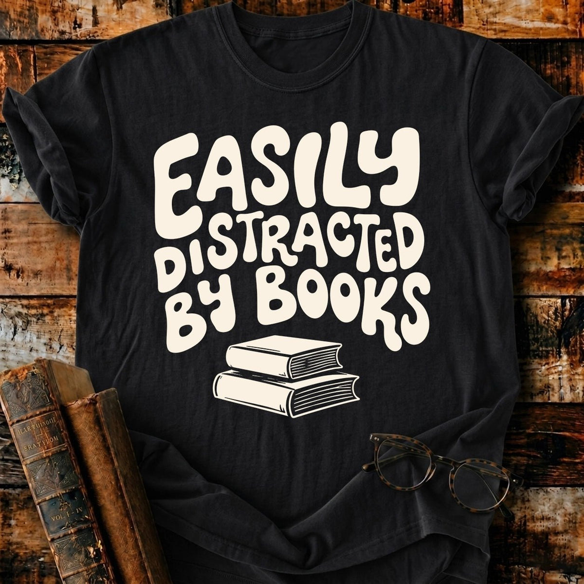 Easily Distracted by Books T-Shirt - BookMuseClub
