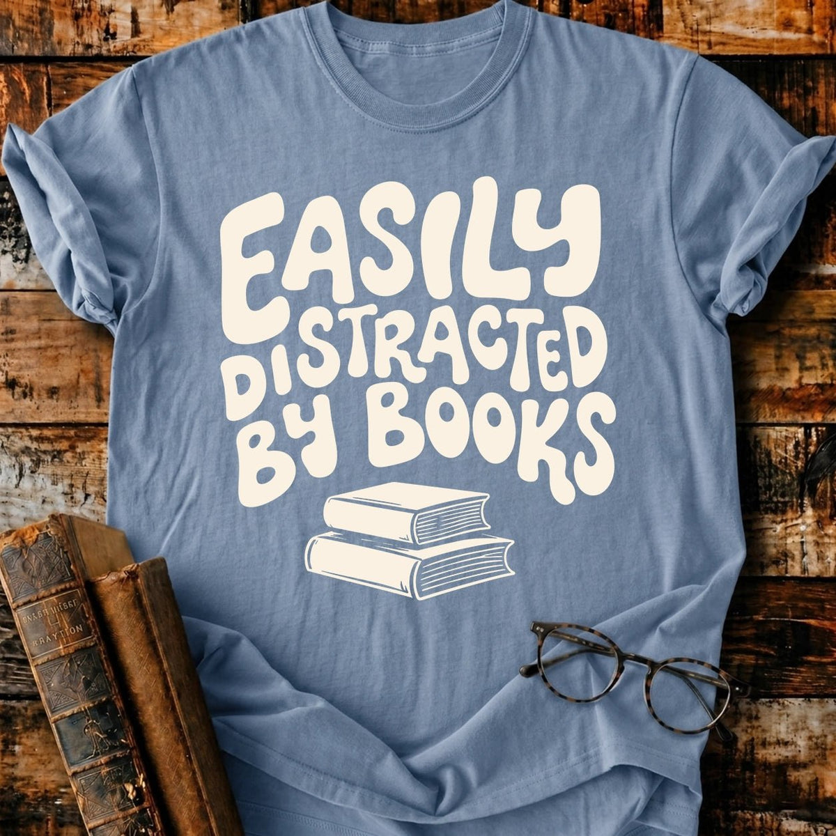 Easily Distracted by Books T-Shirt - BookMuseClub