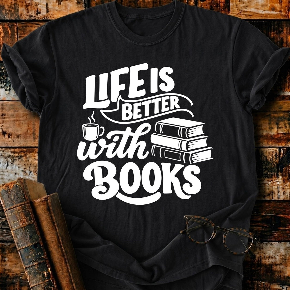 Life Is Better With Books T-Shirt - BookMuseClub
