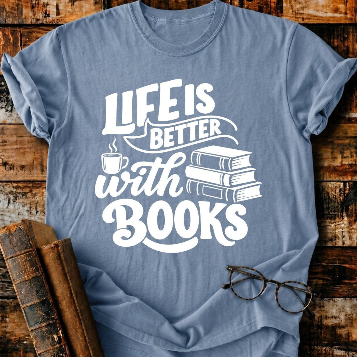 Life Is Better With Books T-Shirt - BookMuseClub
