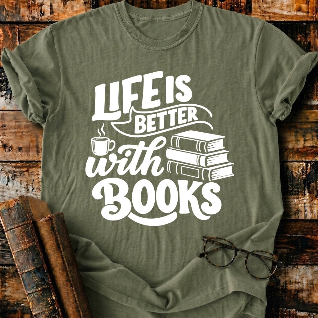 Life Is Better With Books T-Shirt - BookMuseClub