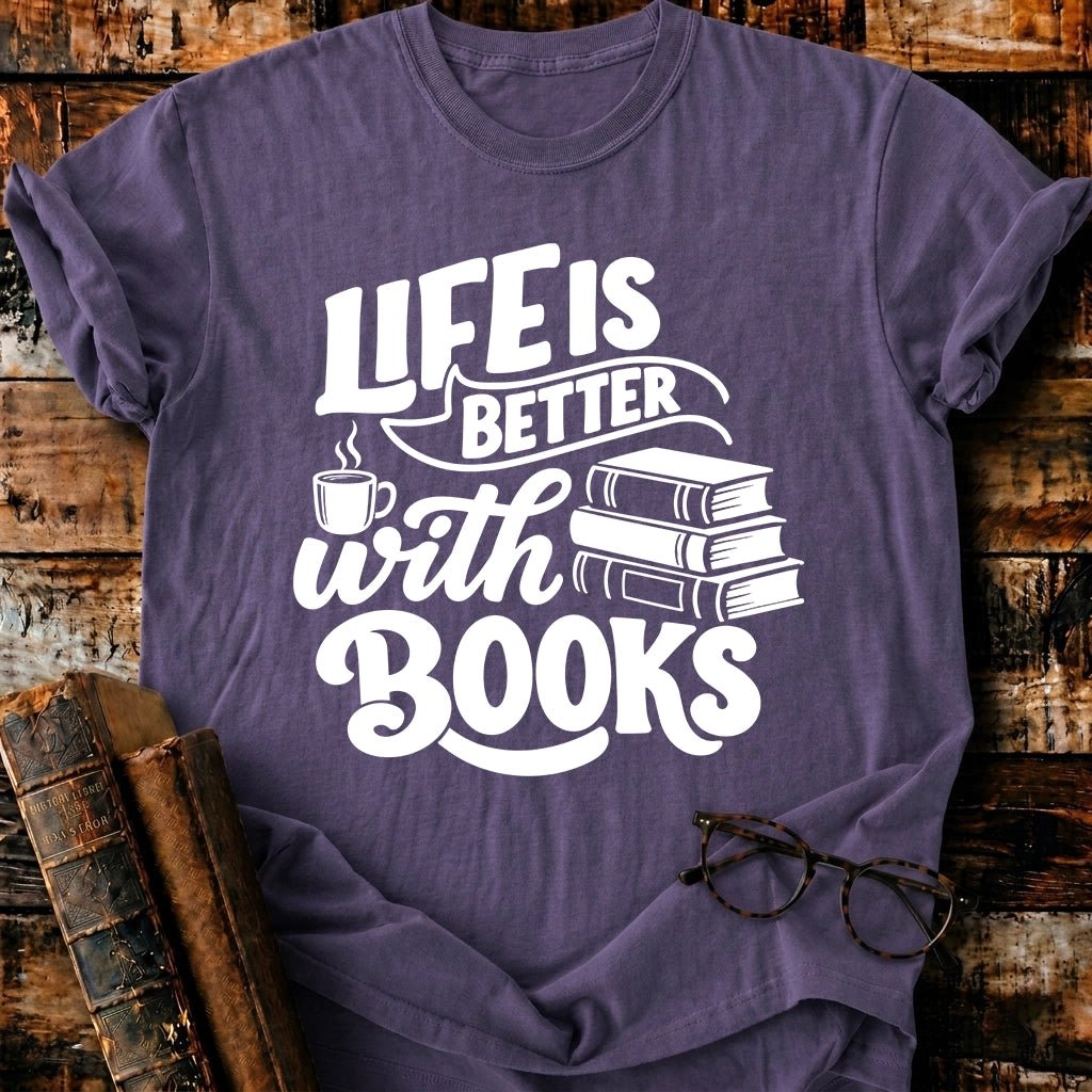 Life Is Better With Books T-Shirt - BookMuseClub