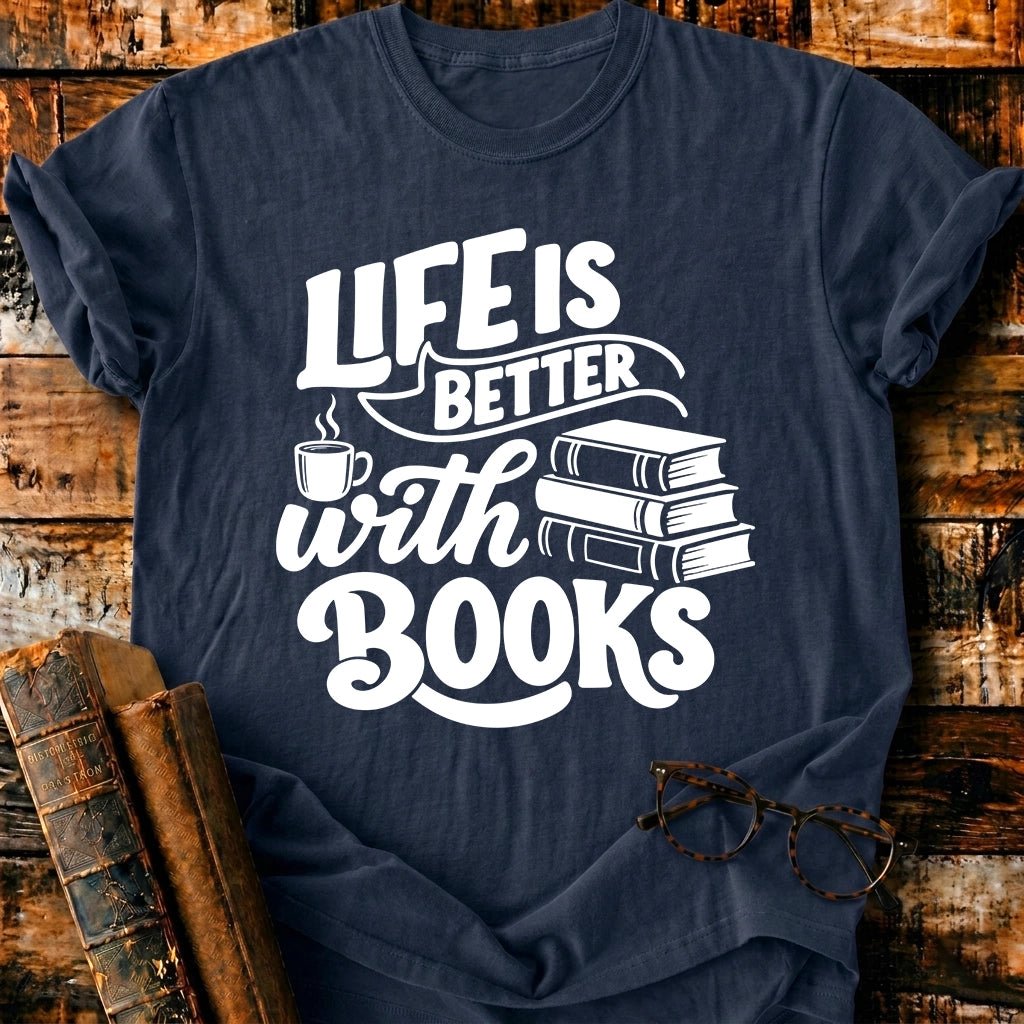 Life Is Better With Books T-Shirt - BookMuseClub