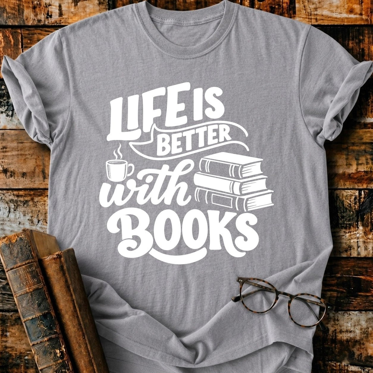 Life Is Better With Books T-Shirt - BookMuseClub