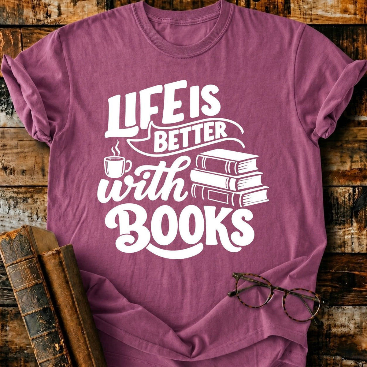 Life Is Better With Books T-Shirt - BookMuseClub