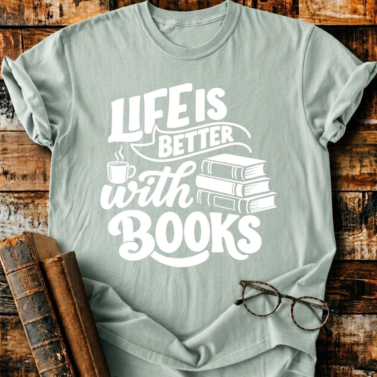 Life Is Better With Books T-Shirt - BookMuseClub
