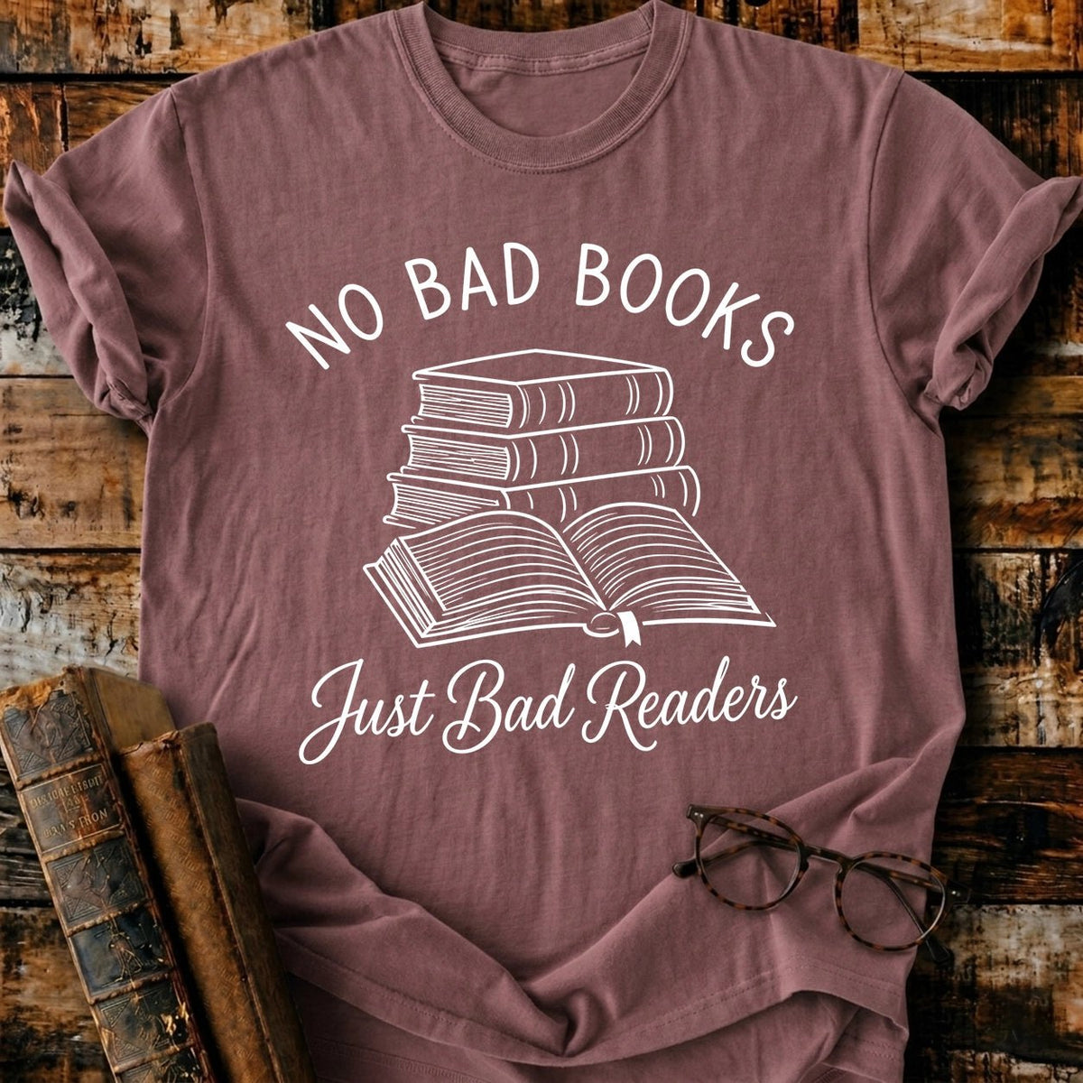 No Bad Books Just Bad Readers T-Shirt - BookMuseClub