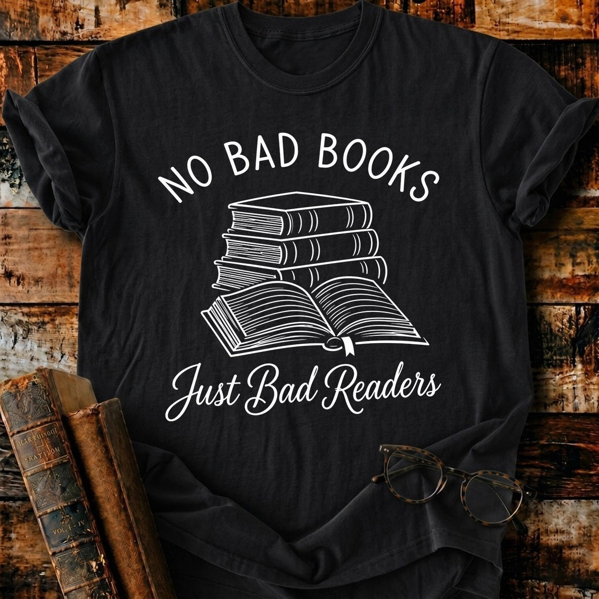 No Bad Books Just Bad Readers T-Shirt - BookMuseClub