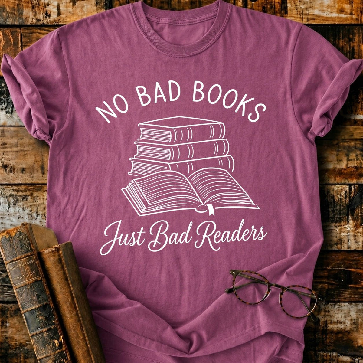 No Bad Books Just Bad Readers T-Shirt - BookMuseClub