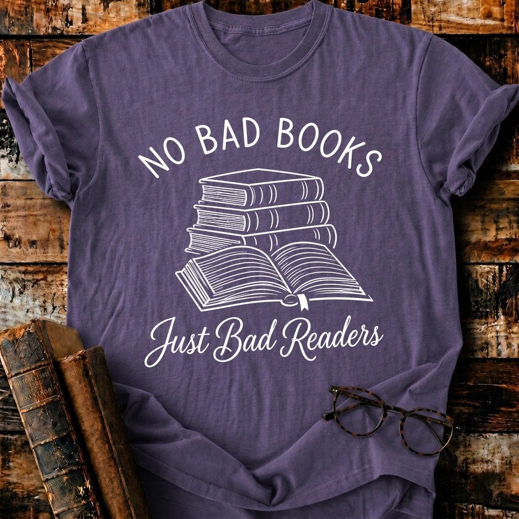No Bad Books Just Bad Readers T-Shirt - BookMuseClub