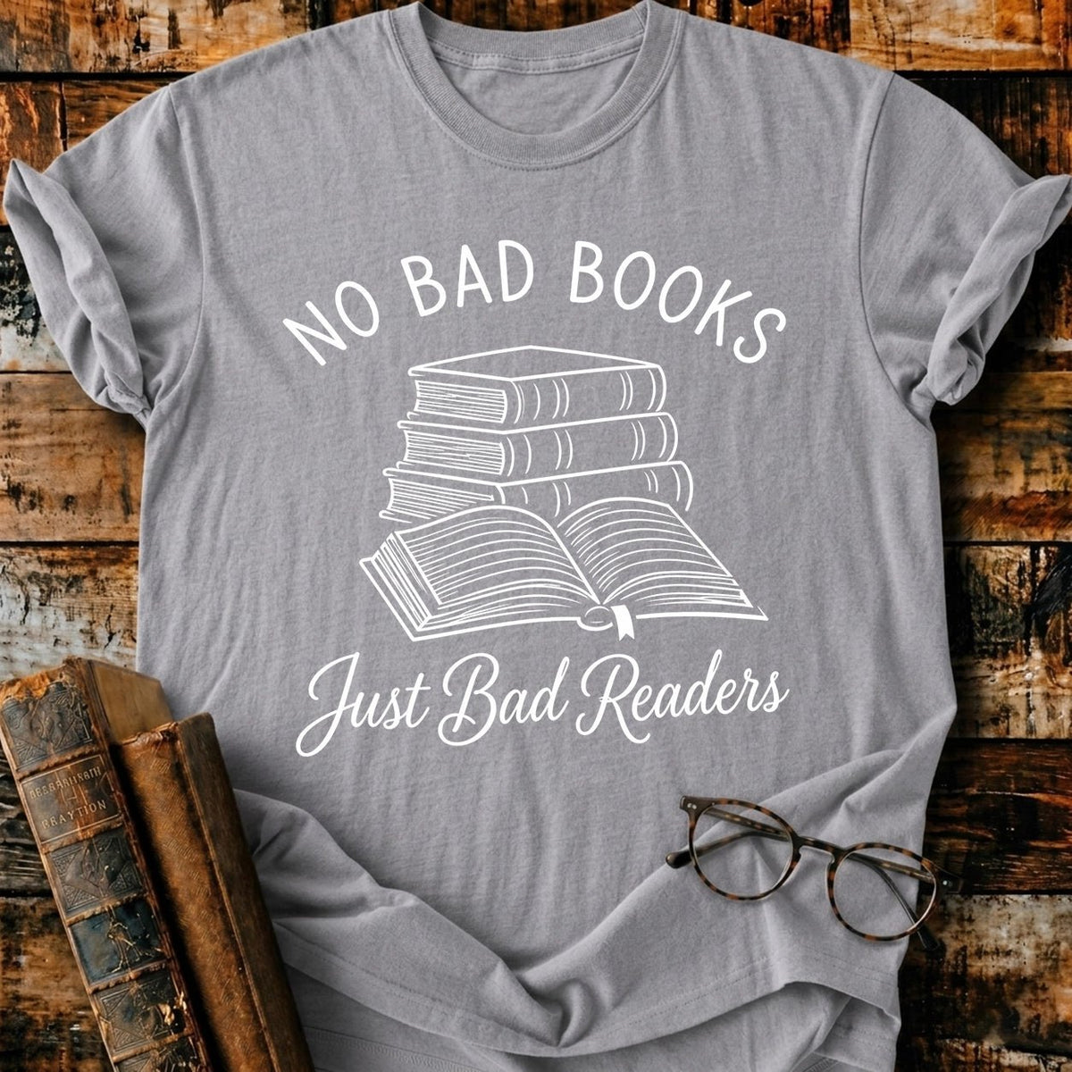 No Bad Books Just Bad Readers T-Shirt - BookMuseClub