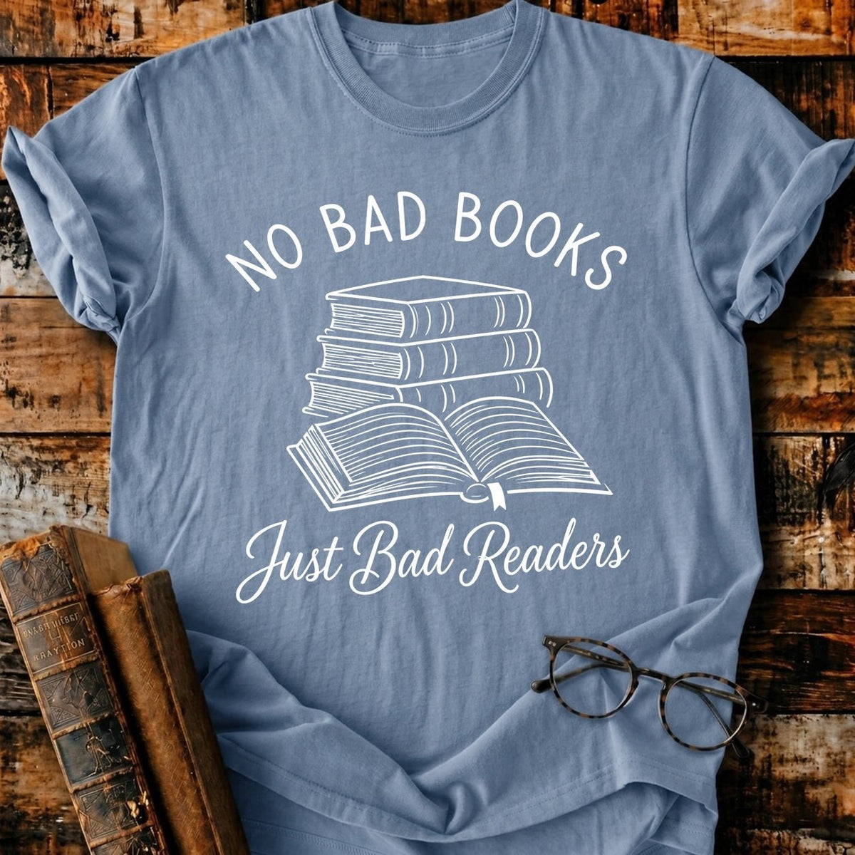 No Bad Books Just Bad Readers T-Shirt - BookMuseClub