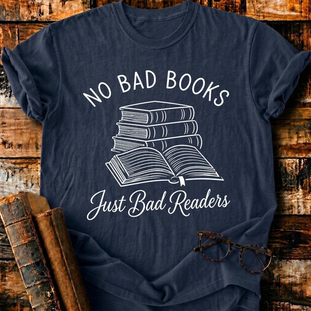 No Bad Books Just Bad Readers T-Shirt - BookMuseClub