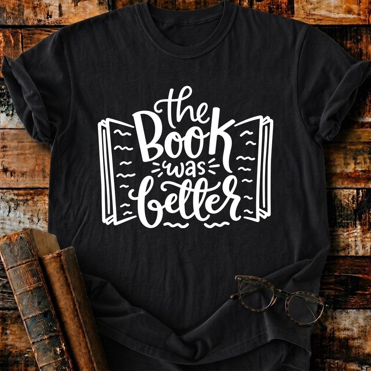 The Book Was Better T-Shirt - BookMuseClub