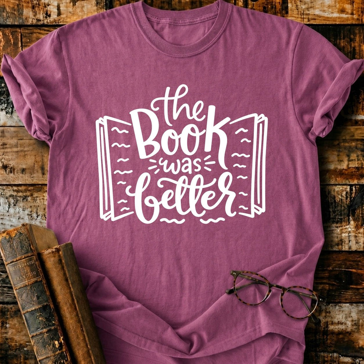 The Book Was Better T-Shirt - BookMuseClub
