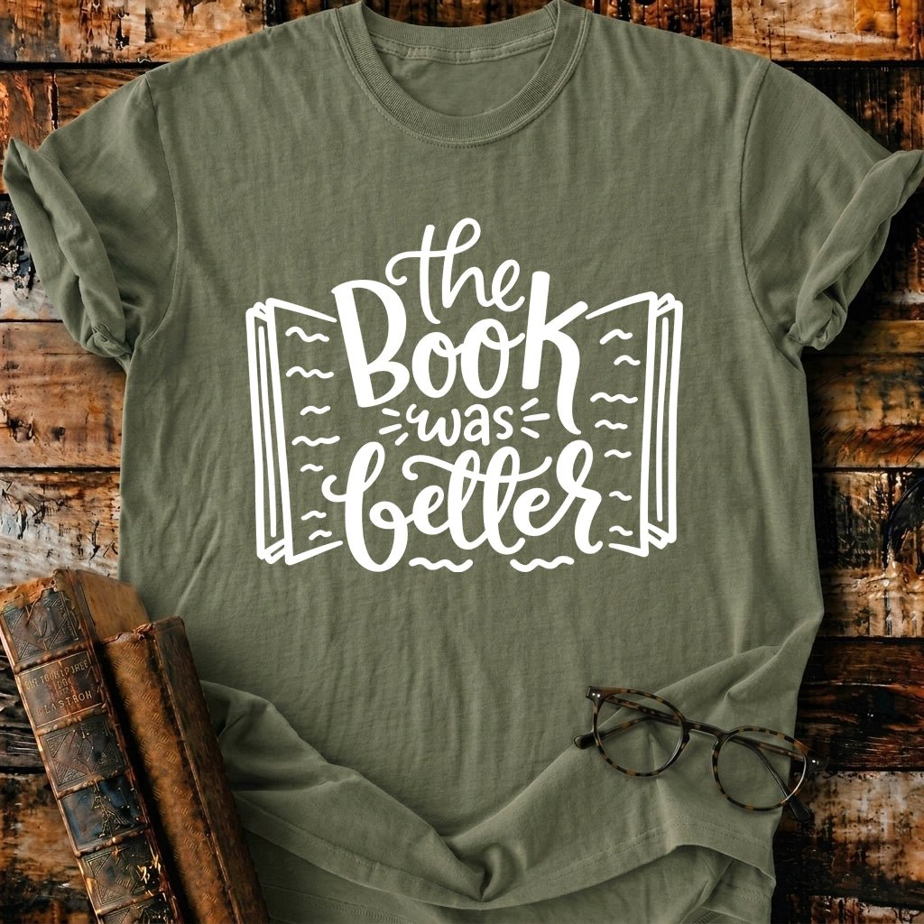 The Book Was Better T-Shirt - BookMuseClub