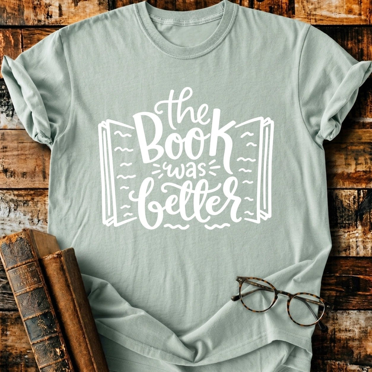 The Book Was Better T-Shirt - BookMuseClub