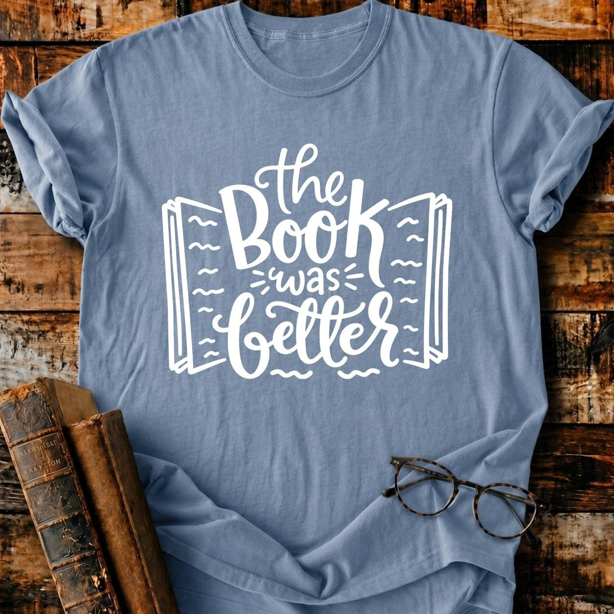 The Book Was Better T-Shirt - BookMuseClub