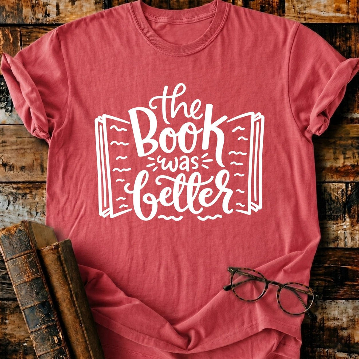 The Book Was Better T-Shirt - BookMuseClub