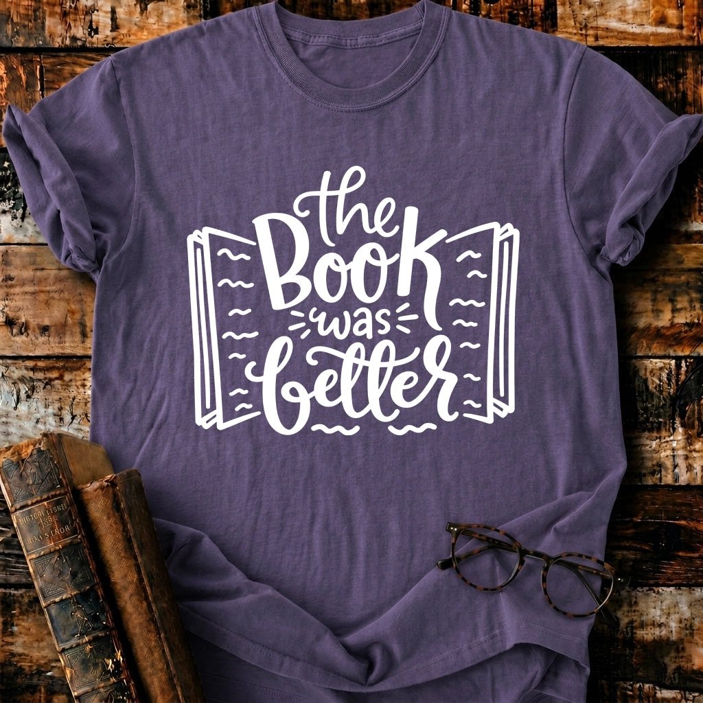 The Book Was Better T-Shirt - BookMuseClub